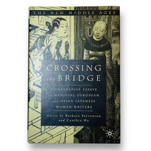 Crossing the Bridge: Comparative Essays on Medieval European and Heian Japanese